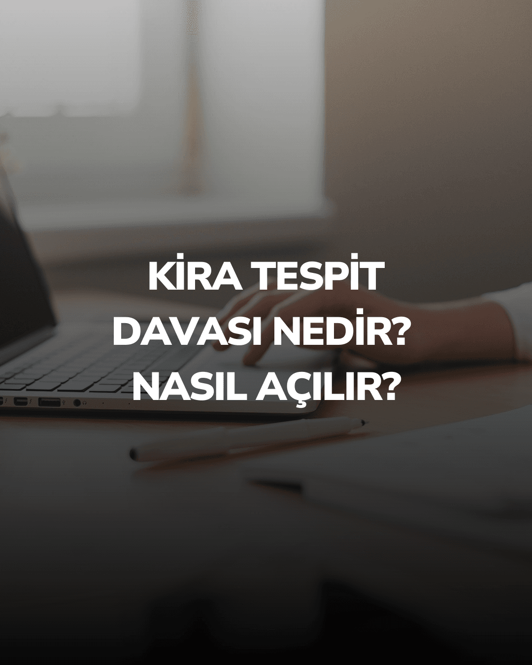 Kira Tespit Davası Nedir? Nasıl Açılır?
