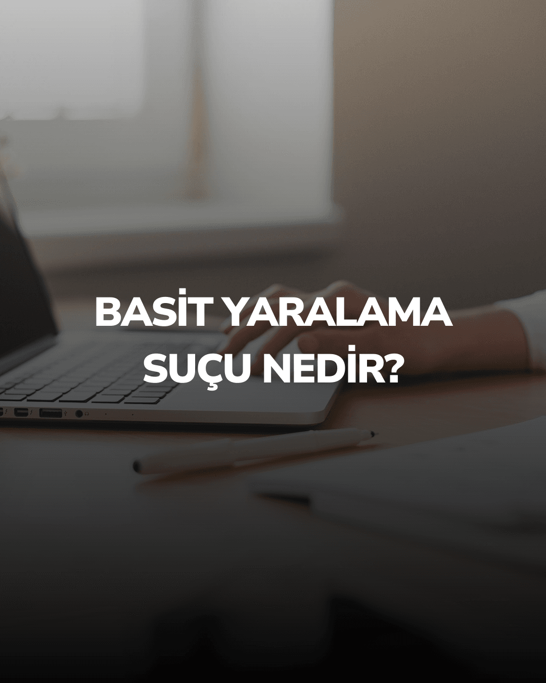 Basit Yaralama Suçu Nedir?