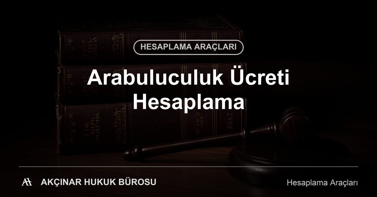 Arabuluculuk Ücreti Hesaplama - Akçınar Hukuk Bürosu