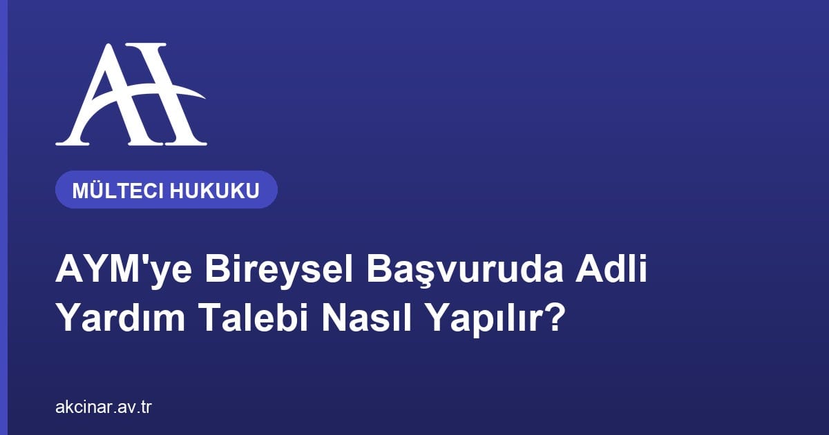 AYM’ye Bireysel Başvuruda Adli Yardım Talebi Nasıl Yapılır?